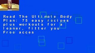 Read The Ultimate Body Plan: 75 easy recipes plus workouts for a leaner, fitter you Free acces