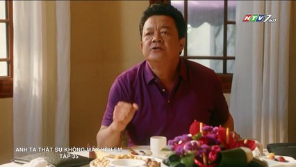Anh Ta Thật Sự Không Mấy Yêu Em Tập 35 (Lồng Tiếng) - Phim Hoa Ngữ
