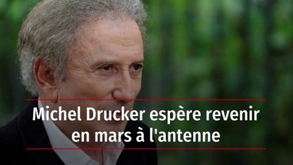 Michel Drucker espère revenir en mars à l'antenne