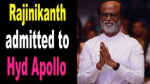 Superstrar Rajinikanth admitted to Hyd Apollo over fluctuating BP