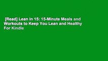 [Read] Lean in 15: 15-Minute Meals and Workouts to Keep You Lean and Healthy  For Kindle