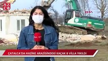 Çatalca'da kaçak 8 villa yıkıldı
