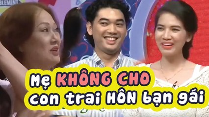Mẹ NGĂN KHÔNG CHO con trai HÔN BẠN GÁI lần đầu gặp gỡ làm Quyền Linh PHẢI NĂN NỈ và cái kết IBMHH