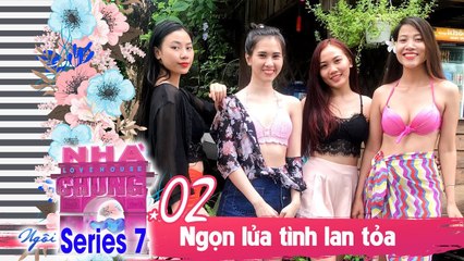 NGÔI NHÀ CHUNG – LOVE HOUSE | SERIES 7 – TẬP 2 | NGỌN LỬA TÌNH LAN TỎA | 181218 
