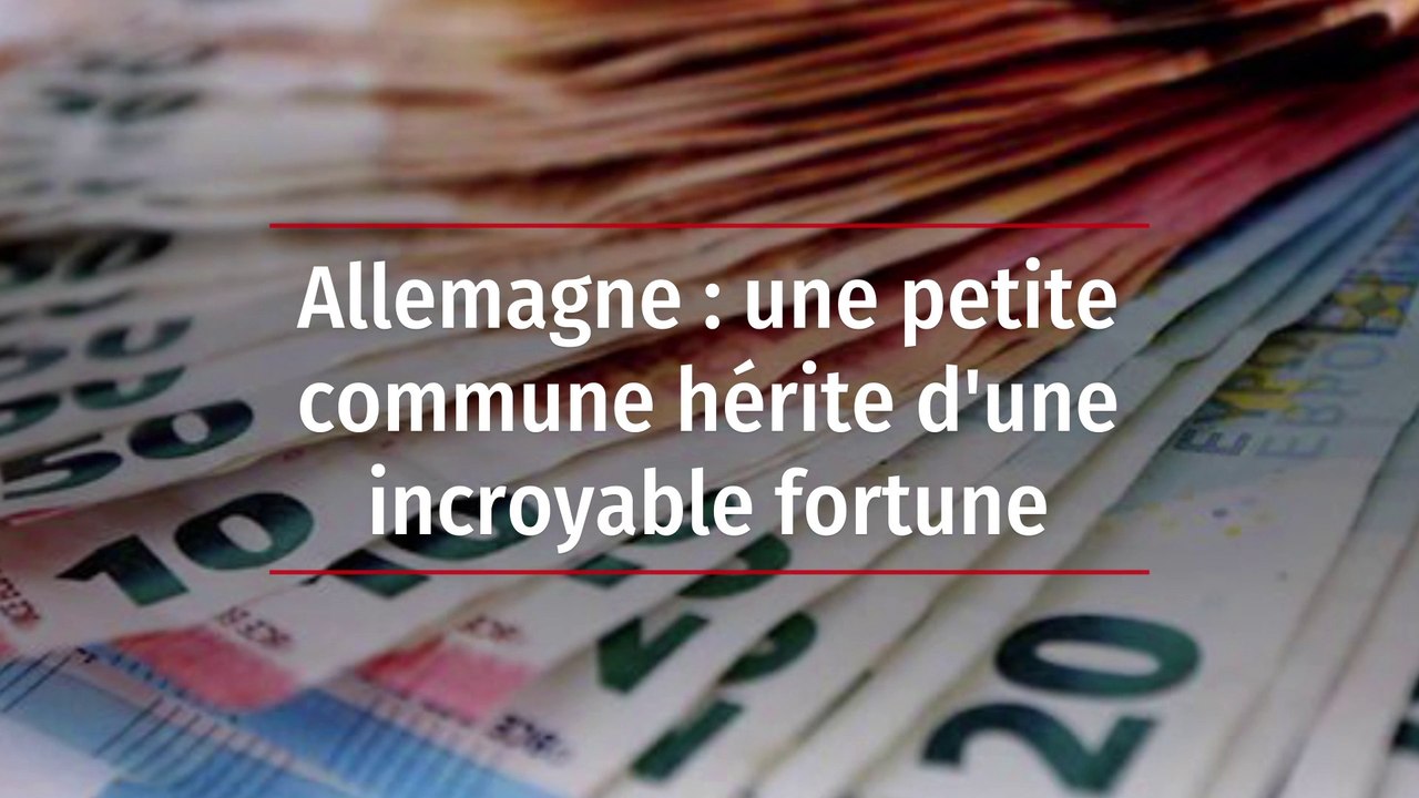 Allemagne : une petite commune hérite d'une incroyable fortune