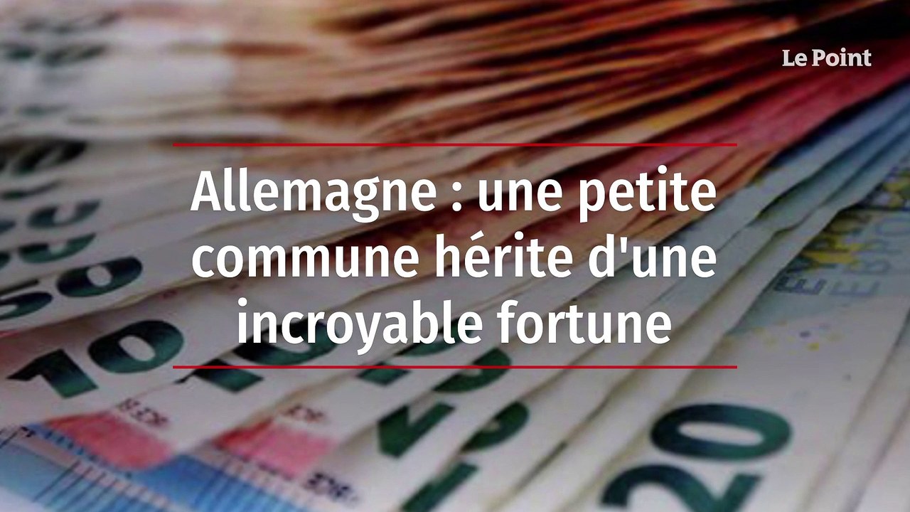 Allemagne : une petite commune hérite d'une incroyable fortune