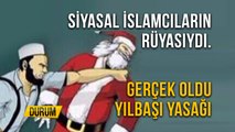 Siyasal İslamcıların Rüyasıydı. Gerçek Oldu Yılbaşı Yasağı