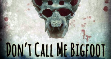 Don't Call Me Bigfoot Documentary Movie