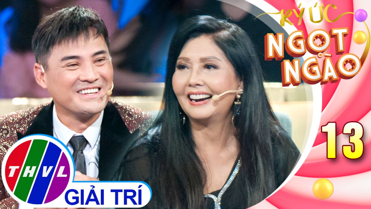 Ký ức ngọt ngào - Tập 13: Danh ca Họa Mi, ca sĩ Chế Thanh chia sẻ những kỷ niệm ngày xưa