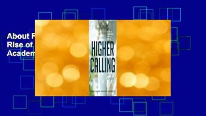 About For Books  Higher Calling: The Rise of Nontraditional Leaders in Academia  Review