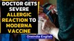 Doctor gets severe allergy to Moderna vaccine: Details | Oneindia News