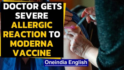 Doctor gets severe allergy to Moderna vaccine: Details | Oneindia News
