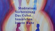 Meditation: Vorbereitung, Das Gebet, Eigenständiges Innenleben (Kontemplation), Innere Ruhe