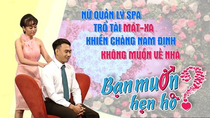 Nữ quản lý SPA xinh xắn ngọt ngào trổ tài MÁT XA khiến chàng Nam Đinh PHÊ không muốn về 