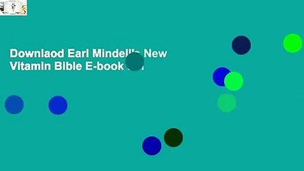 Downlaod Earl Mindell's New Vitamin Bible E-book full