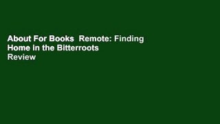 About For Books  Remote: Finding Home in the Bitterroots  Review