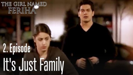 It's just family - The Girl Named Feriha Episode 2