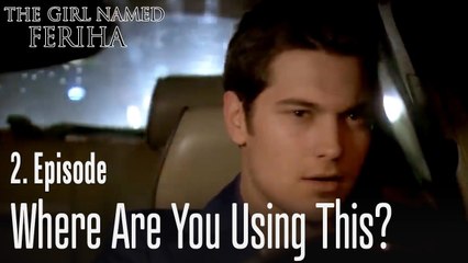 Where are you using this - The Girl Named Feriha Episode 2