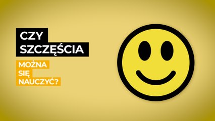 Czy szczęścia można się nauczyć? #ZROZUM
