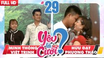 YÊU LÀ CƯỚI? | YLC #29 UNCUT | Minh Thông - Việt Trinh | Hữu Đạt - Phương Thảo | 050518 