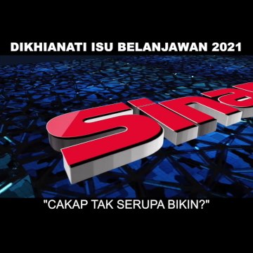 SHORTS: Dikhianati isu Belanjawan 2021 cakap tak serupa bikin?