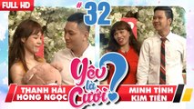 YÊU LÀ CƯỚI? | YLC #32 UNCUT | Thanh Hải - Hồng Ngọc | Minh Tính - Kim Tiền | 260518 