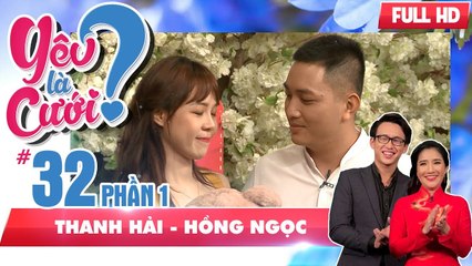 Chuyện tình của nàng siêu nhõng nhẽo và chàng siêu thật thà | Thanh Hải - Hồng Ngọc | YLC #32 