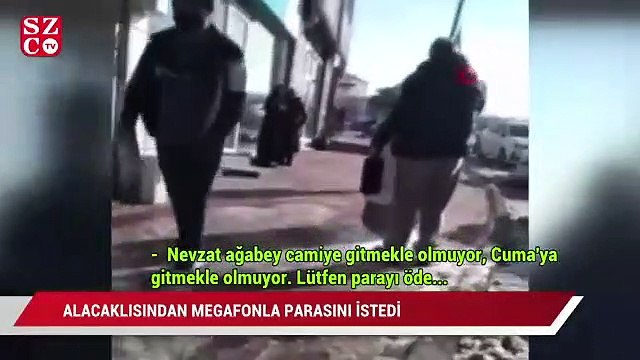 Alacaklısından megafonla parasını istedi, görenler hayrete düştü