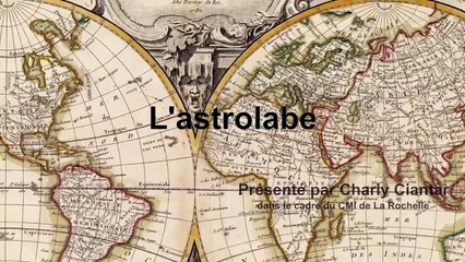 L'astrolabe présenté par Charly Ciantar du CMI La Rochelle