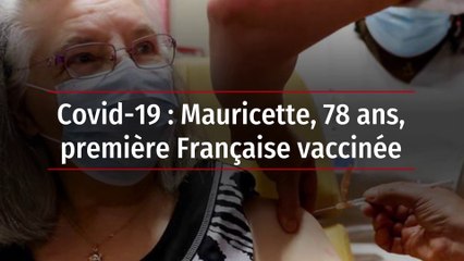 Covid-19 : Mauricette, 78 ans, première Française vaccinée