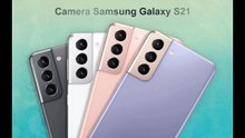 Samsung Galaxy S21 sẽ được trang bị 3 camera sau hỗ trợ quay video 8K