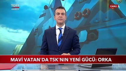 Mavi Vatan'da TSK'nın Yeni Gücü: ORKA