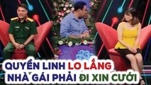 Chưa được gặp bạn trai phải nhà gái PHẢI ĐI XIN CƯỚI, Quyền Linh LO LẮNG hỏi thăm liền cô gái