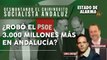 DESMONTANDO el CHIRINGUITO SOCIALISTA ANDALUZ ¿ROBÓ el PSOE 3.000 MILLONES más en ANDALUCÍA-
