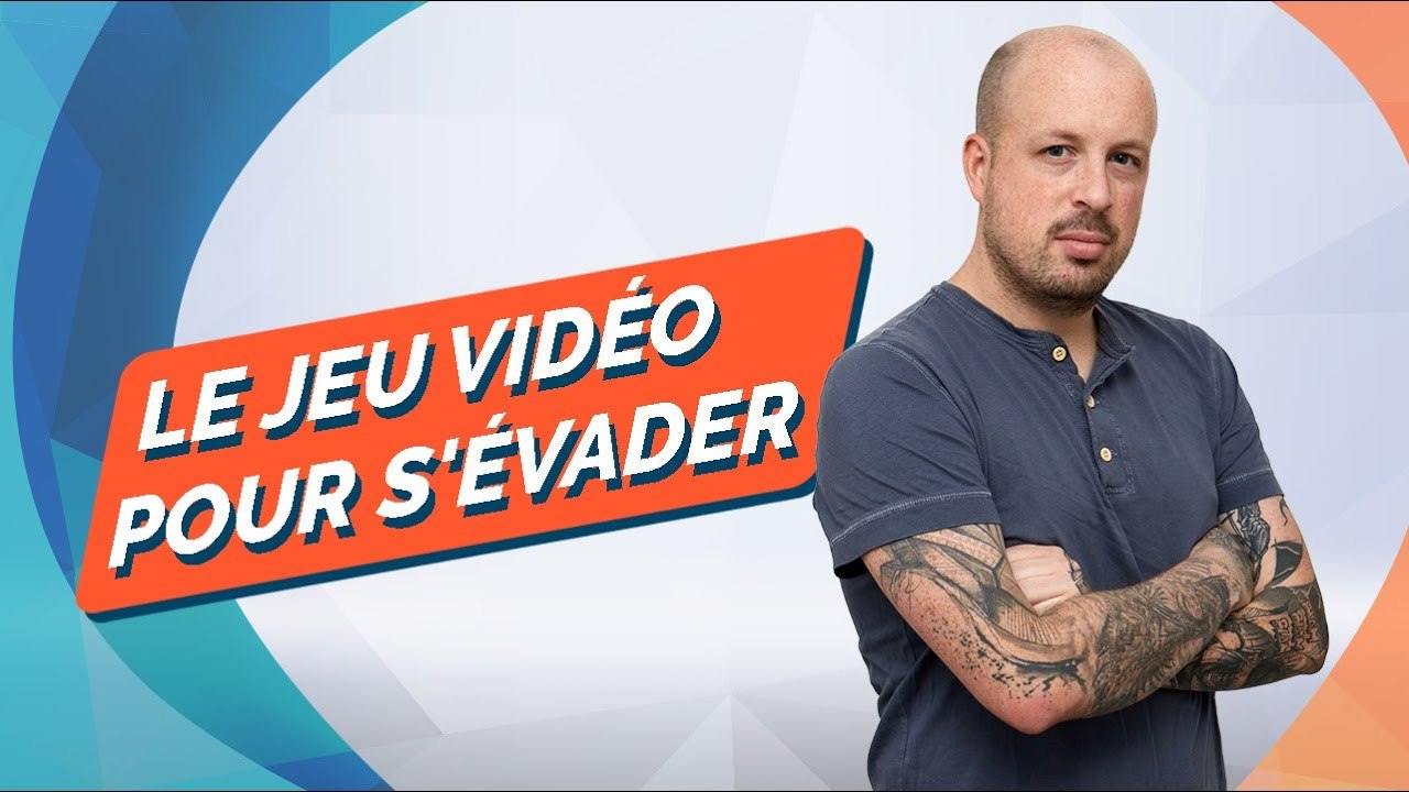 "Le jeu vidéo, parfait pour s'évader, mais..."...