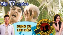 Baggio lần đầu trải nghiệm leo dừa bằng dụng cụ chuyên nghiệp | NTTVN #77 | Phần 2 | 280618 