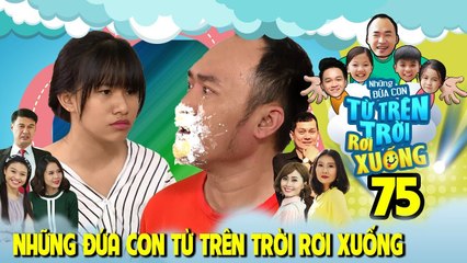 NHỮNG ĐỨA CON TỪ TRÊN TRỜI RƠI XUỐNG | TẬP 75 | Lê Lộc hiểu lầm Tiến Luật vì tin nhắn của Việt Thi