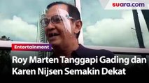 Roy Marten Buka Suara Soal Kedekatan Gading Marten dan Karen Nijsen