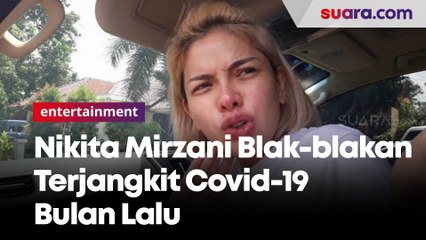 Nikita Mirzani Blak-blakan Terjangkit Covid-19 Bulan Lalu