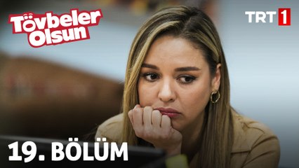 Tövbeler Olsun 19. Bölüm