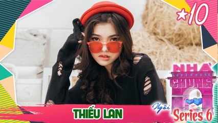 NGÔI NHÀ CHUNG – LOVE HOUSE | Series 6 – Tập 10 | THIẾU LAN | 240718 
