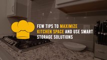 Few Tips To Maximize Kitchen Space And Use Smart Storage Solutions