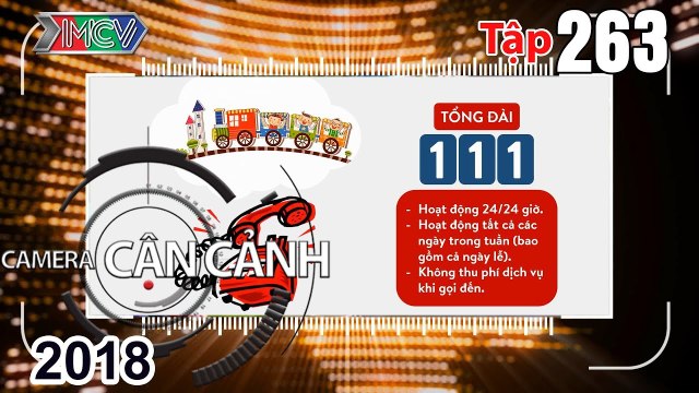CAMERA CẬN CẢNH | Tập 263 FULL | Tổng đài 111 - Chở hàng cồng kềnh - Chiếc cầu kêu cứu | 290718 ⭐