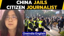 China jails citizen journalist for her reports on Wuhan | Oneindia News