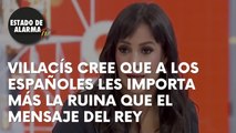 VILLACÍS sostiene que a los españoles les importa más la RUINA ECONÓMICA que el DISCURSO del REY