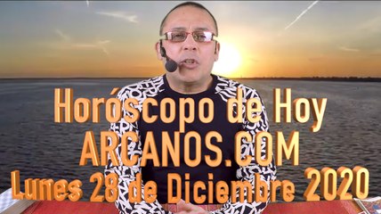 HOROSCOPO DE HOY de ARCANOS.COM - Lunes 28 de Diciembre de 2020