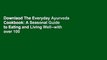 Downlaod The Everyday Ayurveda Cookbook: A Seasonal Guide to Eating and Living Well--with over 100