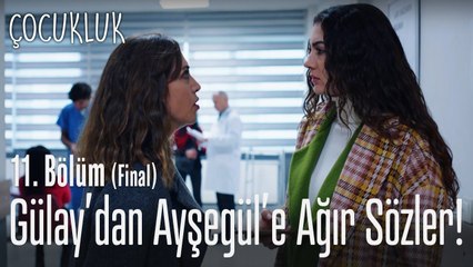 Gülay'dan Ayşegül'e ağır sözler! - Çocukluk 11. Bölüm (Final)