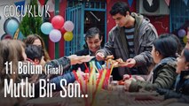 Mutlu bir son - Çocukluk 11. Bölüm (Final)