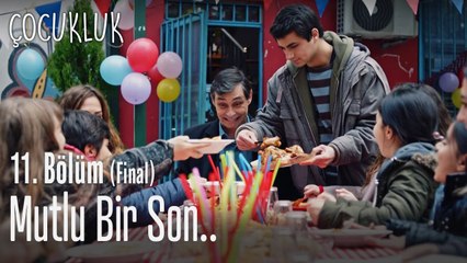 Mutlu bir son - Çocukluk 11. Bölüm (Final)